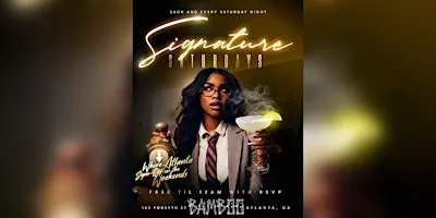 SIGNATURE SATURDAYS | @ BAMBOO ATL | SEP 19th | FREE ENTRY TIL 12AM | 21+