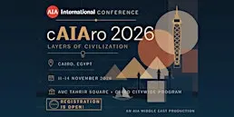 AIA International Conference Cairo 2026: Layers of Civilization