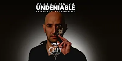 Victor Oriza Presents: UNDENIABLE (21+)