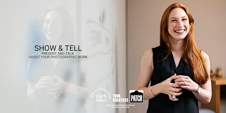 Show and Tell - Present and Talk about your Photographic Work