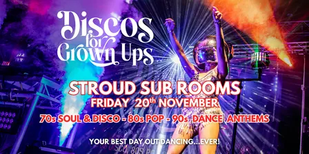 STROUD Discos for Grown ups 70s 80s 90s Disco party SUB ROOMS