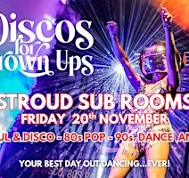 STROUD Discos for Grown ups 70s 80s 90s Disco party SUB ROOMS