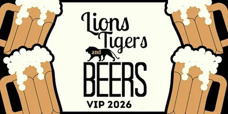 Lions, Tigers, and Beers - VIP