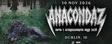 Anacondaz | Дублин | 30 Ноября 2026