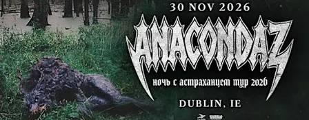 Anacondaz | Дублин | 30 Ноября 2026