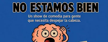 NO ESTAMOS BIEN - STAND UP
