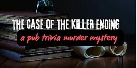 A NEW Pub Trivia Murder Mystery Challenge: The Case of the Killer Ending