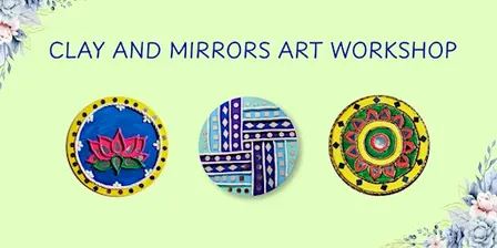 Clay and Mirrors Art Workshop — Create a Beautiful Home Decor Piece