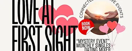 Love at First Sight "Mystery Event" Monthly Singles Dating Mixer