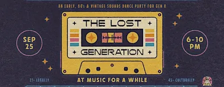 The Lost Generation [80s + Gen X Matinee]