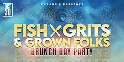 Fish, Grits, & Grown Folks Brunch Day Party
