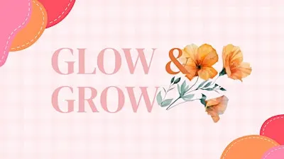 Glow and Grow
