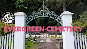 Evergreen Cemetery Illustrated Lecture