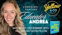 Yellow and Co. presents Comedian Educator Andrea