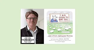 Paul Noth, author of I AM GOING TO EAT YOU...AND OTHER AWKWARD TRUTHS