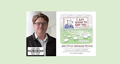 Paul Noth, author of I AM GOING TO EAT YOU...AND OTHER AWKWARD TRUTHS