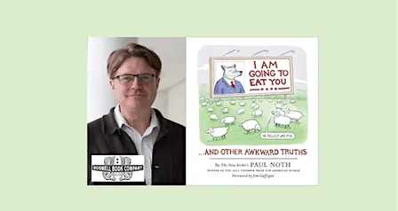 Paul Noth, author of I AM GOING TO EAT YOU...AND OTHER AWKWARD TRUTHS