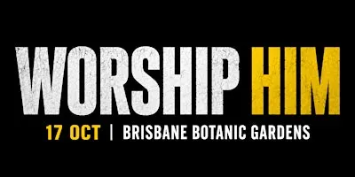 Worship HIM - Brisbane