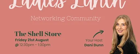 Ladies Lunch – Women’s Networking event