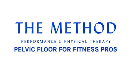 Pelvic Floor For Fitness Pros