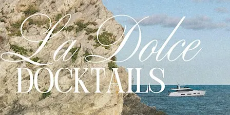 La Dolce Docktails: Yacht Showcase