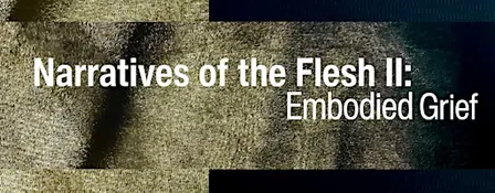 Narratives of Flesh II: Embodied Grief