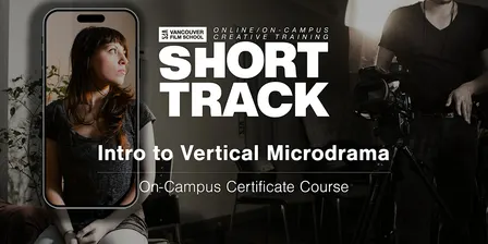 VFS Film: Intro to Vertical Microdrama (On Campus) Oct 22 - Dec 10