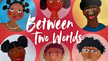 Between Two Worlds: Healing in Arts Refugee Exhibit