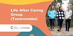 Life After Caring Group (Toowoomba)