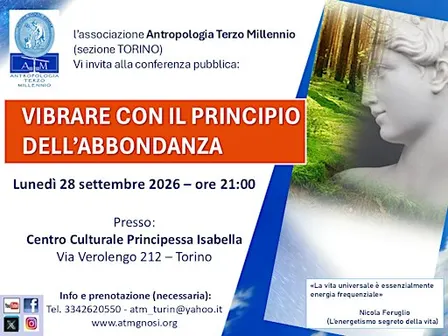Conferenza VIBRARE CON IL PRINCIPIO DELL'ABBONDANZA (A.T.M.-sezione TORINO)