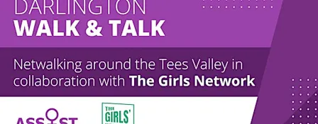 Walk & Talk... with Assist and The Girls Network; Darlington