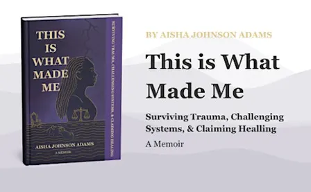 My Story - Aisha Adams' This is What Made Me
