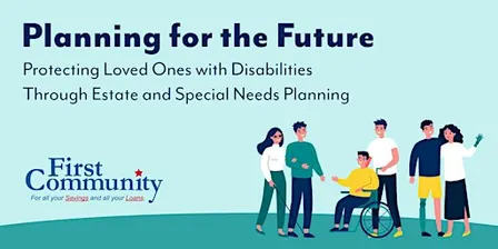 Planning for the Future: Protecting Loved Ones with Disabilities