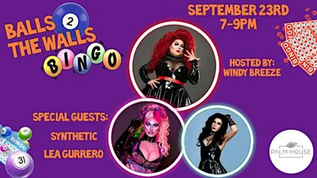 Balls 2 The Walls: Drag Bingo at Palmhouse