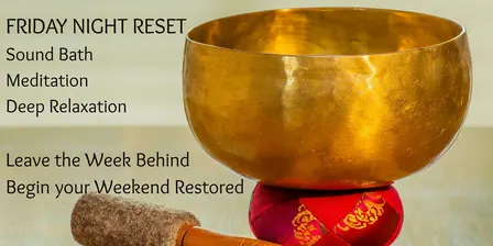 Friday Night Sound Bath | Relax, Restore & Recharge