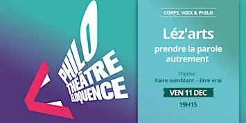 Corps, voix & philo — Lez'arts : Faire semblant / Être vrai
