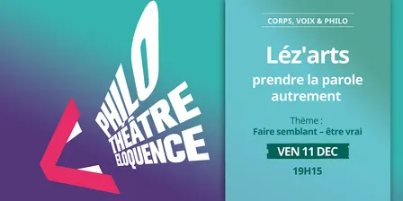 Corps, voix & philo — Lez'arts : Faire semblant / Être vrai