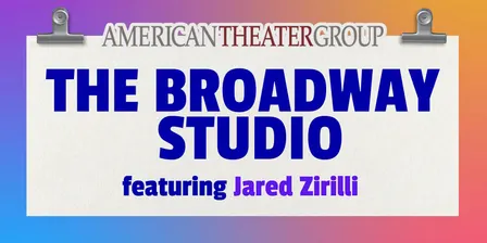 American Theater Group Presents: The Broadway Studio