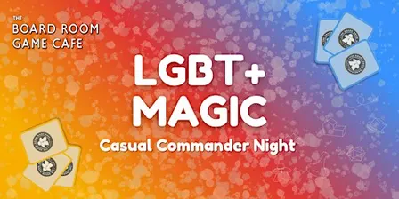 LGBT+ MTG Casual Commander Night at the Board Room Game Cafe!