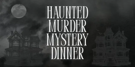 Haunted Murder Mystery Dinner (October 16)