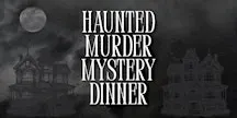 Haunted Murder Mystery Dinner (October 16)