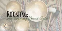 Roosting: An Evening Sound Bath