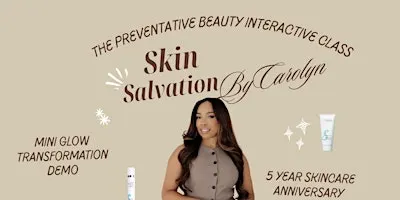 SkinSalvationByCarolyn Presents : The Preventative Beauty Interactive Class