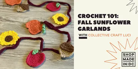 Crochet 101: Fall Sunflower Garlands with Collective Craft Luci