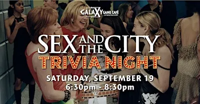 Sex and the City TRIVIA NIGHT at Galaxy Game Cafe