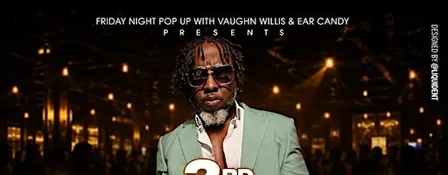 3rd Fridays with Vaughn Willis and Ear Candy @ LUSH Lounge