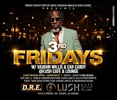 3rd Fridays with Vaughn Willis and Ear Candy @ LUSH Lounge