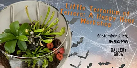Little Terrarium of Terrors: A Happy Hour Workshop