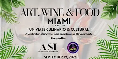 Art, Wine & Food Miami 4th Edition "Un Viaje Culinario & Cultural"