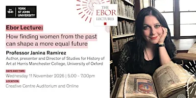 Ebor Lectures: Professor Janina Ramirez